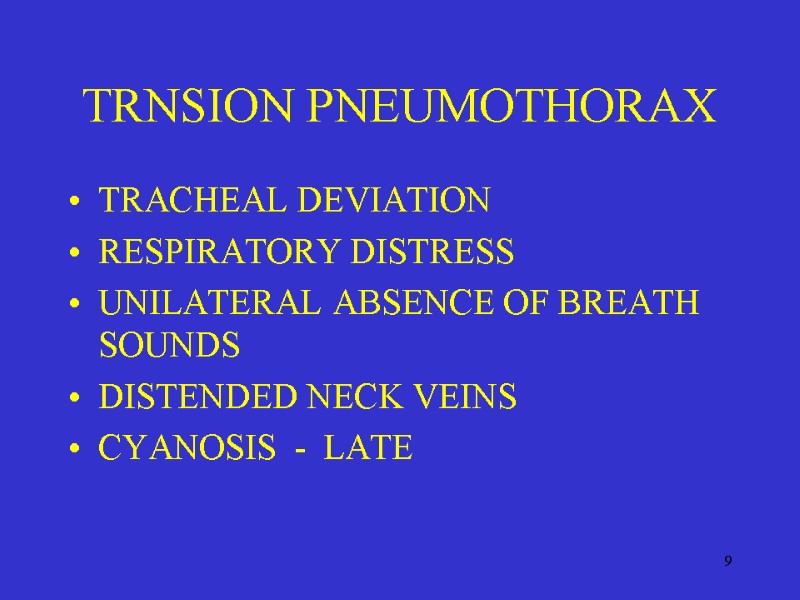 9 TRACHEAL DEVIATION RESPIRATORY DISTRESS UNILATERAL ABSENCE OF BREATH SOUNDS DISTENDED NECK VEINS CYANOSIS